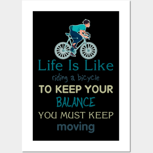 Life is like riding a bicycle to keep balance you must keep moving Posters and Art